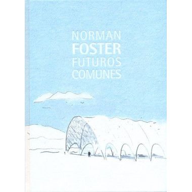 Norman Foster. Futuros comunes