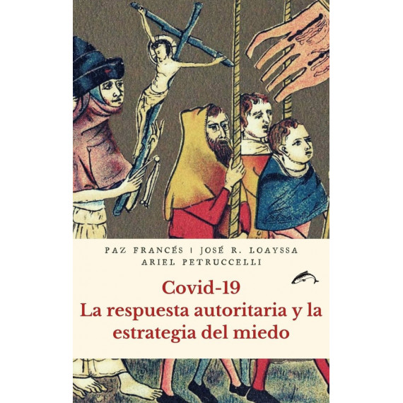 COVID-19. LA RESPUESTA AUTORITARIA Y LA ESTRATEGIA DEL MIEDO