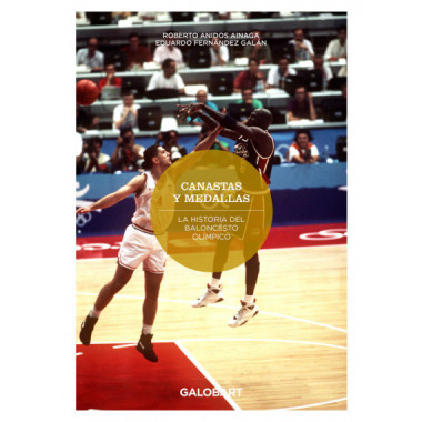 CANASTAS Y MEDALLAS. LA HISTORIA DEL BALONCESTO OLIMPICO