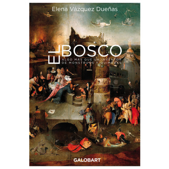 EL BOSCO. ALGO MAS QUE UN IVENTOR DE MOSNTRUOS Y QUIMERAS