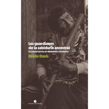 LOS GUARDIANES DE LA SABIDURIA ANCESTRAL