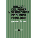 TRILOGIA DEL PODER Y OTRAS OBRAS DE DUDOSA MORALIDAD