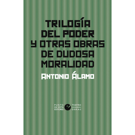 TRILOGIA DEL PODER Y OTRAS OBRAS DE DUDOSA MORALIDAD