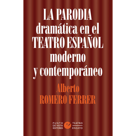 LA PARODIA DRAMATICA EN EL TEATRO ESPA�OL MODERNO Y CONTEMPO