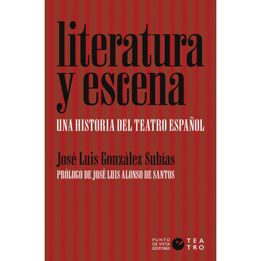 Literatura y escena. Una historia del teatro espa�ol