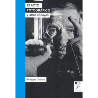 El acto fotogr�fico y otros ensayos