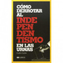 C�MO DERROTAR AL INDEPENDENTISMO EN LAS URNAS