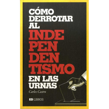 C�MO DERROTAR AL INDEPENDENTISMO EN LAS URNAS