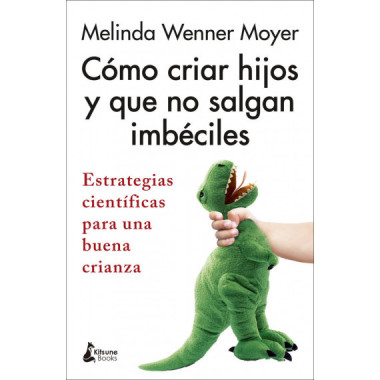 COMO CRIAR HIJOS Y QUE NO SALGAN IMBECILES