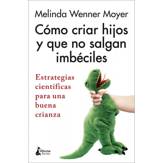 COMO CRIAR HIJOS Y QUE NO SALGAN IMBECILES