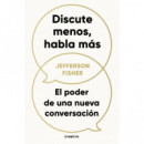 DISCUTE MENOS, HABLA MAS