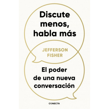 DISCUTE MENOS, HABLA MAS