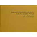 Idaira del Castillo. Tyrannosaurus Rex, Arco�ris y Saturno o