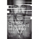 CUANDO ME ALIMENTE DEL JUEGO