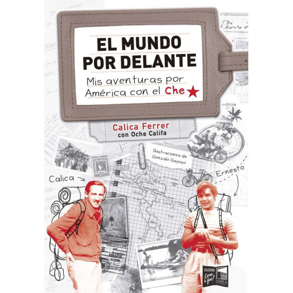 MUNDO POR DELANTE MIS AVENTURAS POR AMERICA CON EL CHE,EL