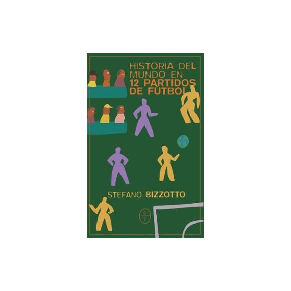 Historia del mundo en 12 partidos de futbol