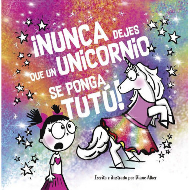 NUNCA DEJES QUE UN UNICORNIO SE PONGA TUTU