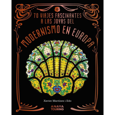 70 Viajes fascinantes a las joyas del modernismo en Europa