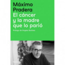 CANCER Y LA MADRE QUE LO PARIO, EL