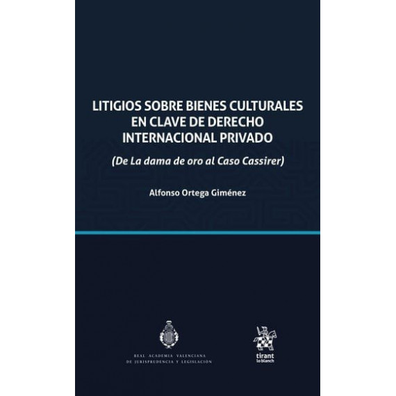 LITIGIOS SOBRE BIENES CULTURALES EN CLAVE DE DERECHO INTERNACIONAL PRIVADO (DE L