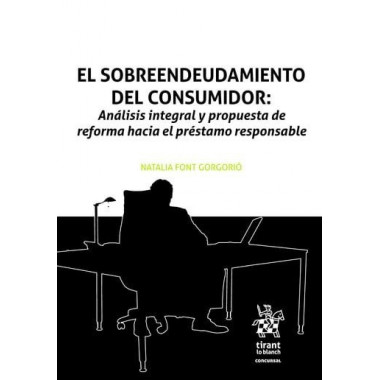 EL SOBREENDEUDAMIENTO DEL CONSUMIDOR: ANALISIS INTEGRAL Y PROPUESTA DE REFORMA H