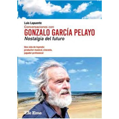 Conversaciones con Gonzalo Garc�a Pelayo. Nostalgia del futuro