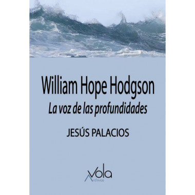William Hope Hodgson. La voz de las profundidades