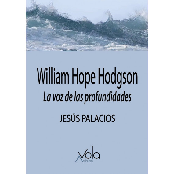 William Hope Hodgson. La voz de las profundidades