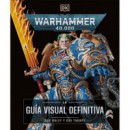 WARHAMMER 40.000. LA GUIA VISUAL DEFINITIVA
