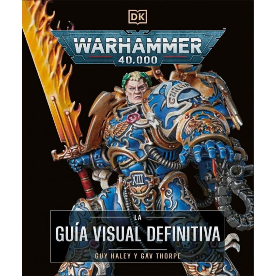 WARHAMMER 40.000. LA GUIA VISUAL DEFINITIVA