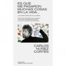 ES QUE ME PASARON MUCHAS COSAS EN ESTA VIDA...