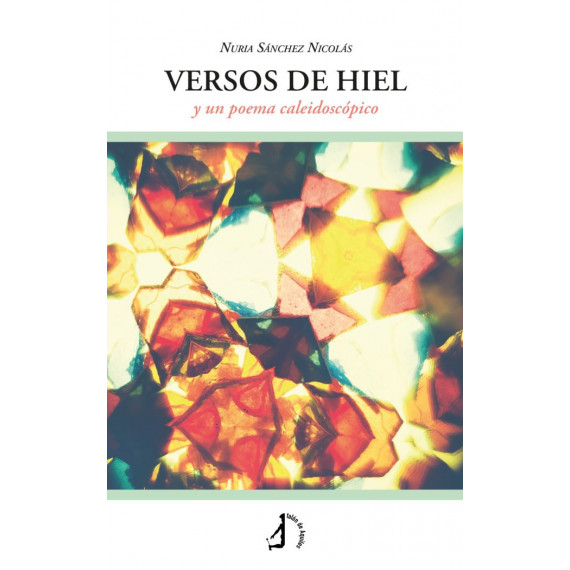 Versos de hiel y un poema caleidosc�pico