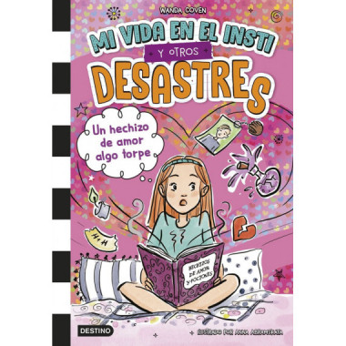 Mi vida en el insti y otros desastres 2. Un hechizo de amor algo torpe