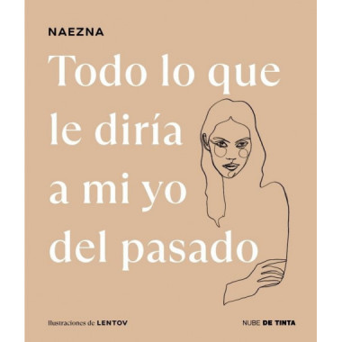 TODO LO QUE LE DIRIA A MI YO DEL PASADO