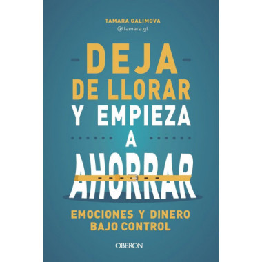 DEJA DE LLORAR Y EMPIEZA A AHORRAR