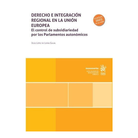 DERECHO E INTEGRACION REGIONAL EN LA UNION EUROPEA. EL CONTROL DE SUBSIDIARIEDAD