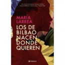 LOS DE BILBAO NACEN DONDE QUIEREN