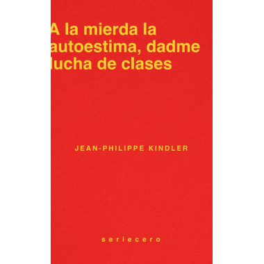 A LA MIERDA LA AUTOESTIMA, DADME LUCHA DE CLASES