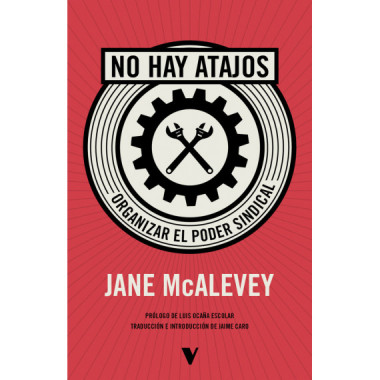 NO HAY ATAJOS: ORGANIZAR EL PODER SINDICAL