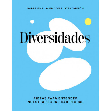 DIVERSIDADES: PIEZAS PARA ENTENDER NUESTRA SEXUALIDAD PLURAL