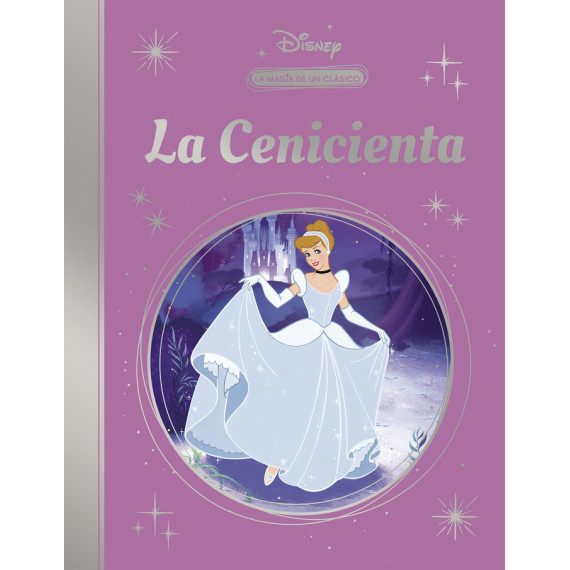 LA MAGIA DE UN CLASICO DISNEY: CENICIENTA (MIS CLASICOS DISN