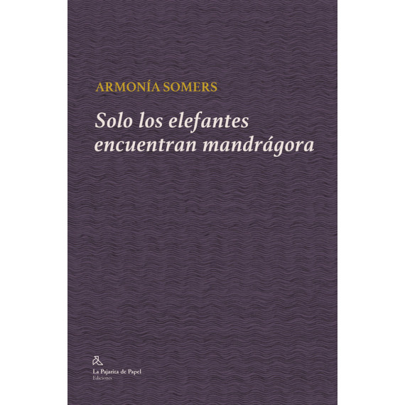 SOLO LOS ELEFANTES ENCUENTRAN MANDRAGORA