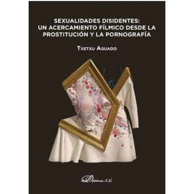 Sexualidades disidentes: un acercamiento f�lmico desde la prostituci�n y la pornograf�a