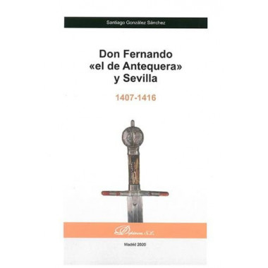 Don Fernando �el de Antequera� y Sevilla