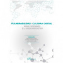 Vulnerabilidad y cultura digital. Riesgos y oportunidades de la sociedad hiperconectada