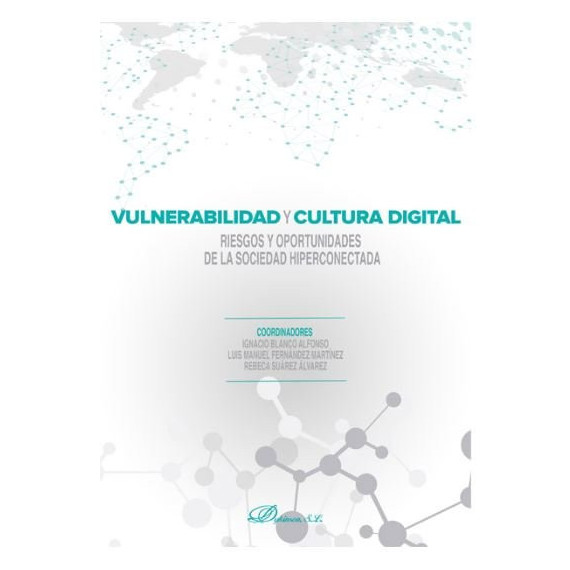 Vulnerabilidad y cultura digital. Riesgos y oportunidades de la sociedad hiperconectada