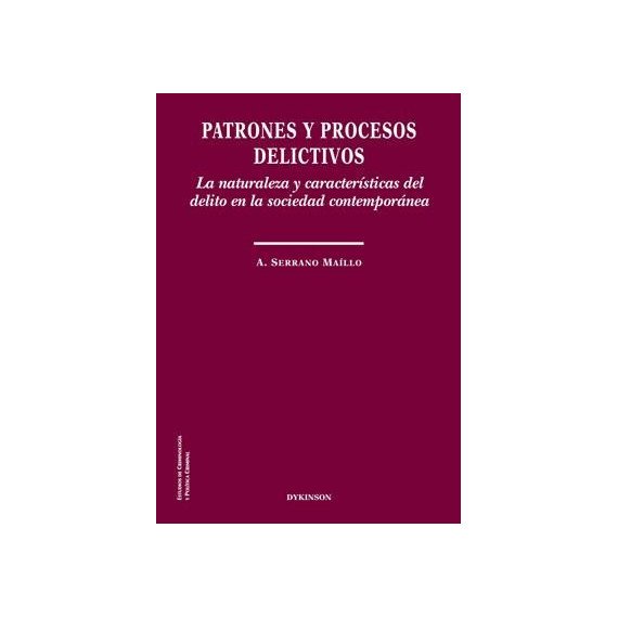 Patrones y procesos delictivos. La naturaleza y caracter�sticas del delito en la sociedad contempor�