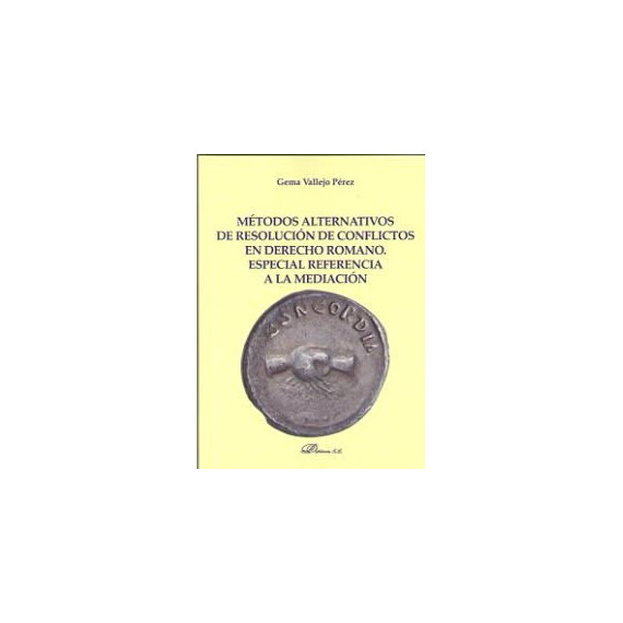 M�todos Alternativos de Resoluci�n de Conflictos en Derecho Romano