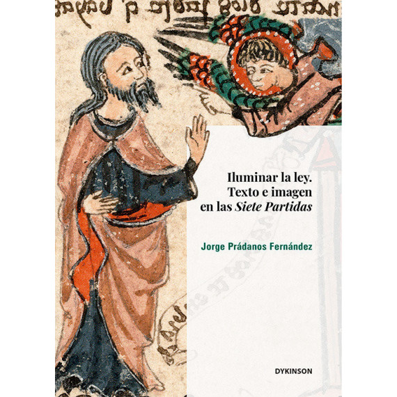 Iluminar la ley. Texto e imagen en las Siete Partidas