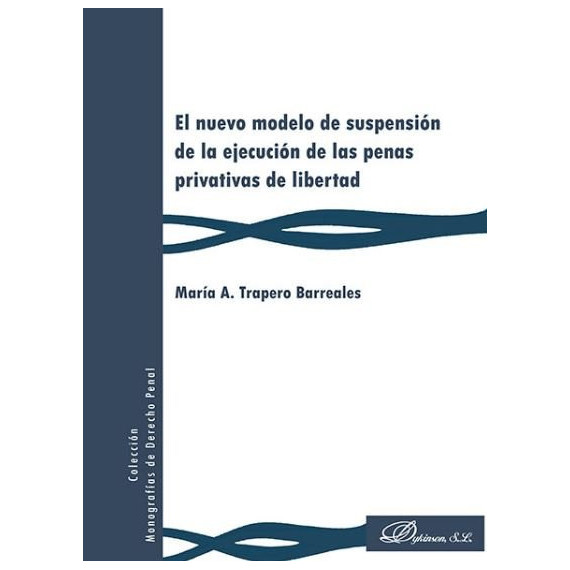 El nuevo modelo de suspensi�n de la ejecuci�n de las penas privativas de libertad